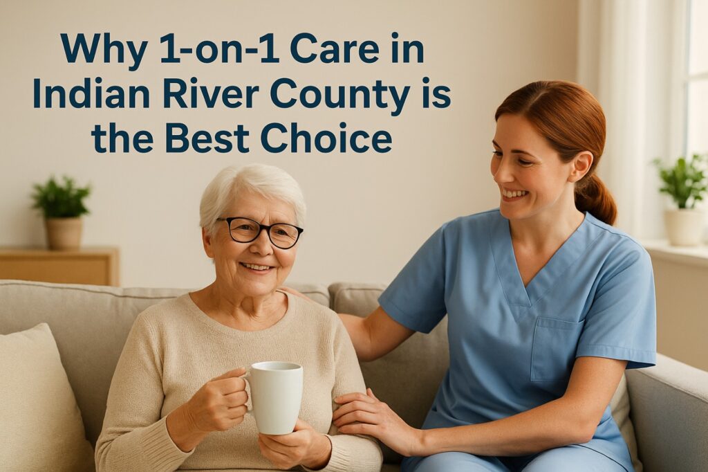 Why 1-on-1 Care in Indian River County